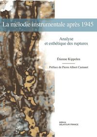 La mélodie instrumentale après 1945 - analyse et esthétique des ruptures