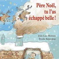 Père Noël, tu l'as échappé belle !