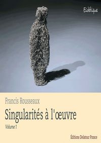 SINGULARITES A L'OEUVRE - VOLUME 1