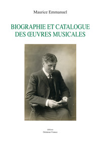 Maurice Emmanuel - biographie et catalogue des oeuvres musicales