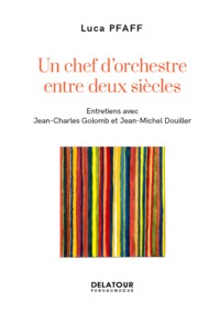 Luca Pfaff - Un chef d'orchestre entre deux siècles