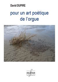 Pour un art poétique de l'orgue - pensées détachées