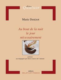 Au bout de la nuit le jour nécessairement - poèmes accompagnés par douze encres de l'auteure