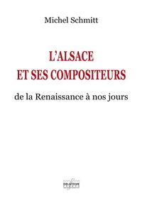 L'Alsace et ses compositeurs - de la Renaissance à nos jours