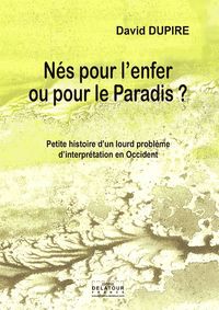 Nés pour l'enfer ou pour le paradis ? - petite histoire d'un lourd problème d'interprétation en Occident