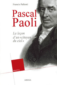 Pascal Paoli - Les leçons d’un "citoyen du ciel"