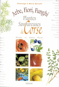 ARBE, FIORI, FUNGHI - PLANTES SAVOUREUSES DE CORSE