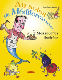 AU SOLEIL DE MEDITERRANEE - MES RECETTES ILLUSTREES