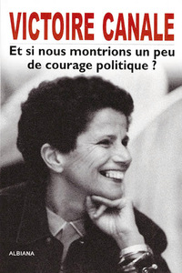 Victoire Canale - Et si nous montrions un peu de courage politique