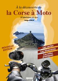 À la découverte de la Corse à moto - 18 itinéraires de rêve