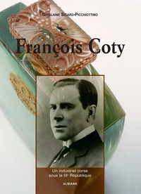 François Coty - Un industriel corse sous la IIIe République