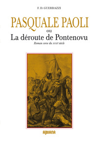 PASQUALE PAOLI OU LA DEROUTE DE PONTENOVU - ROMAN CORSE DU XVIIIE SIECLE