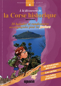 À la découverte de la Corse historique - 30 balades et randonnées accompagnées pour les juniors