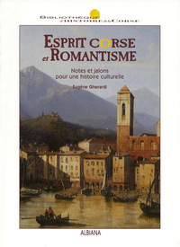 Esprit corse et romantisme : Notes et jalons pour une histoire culturelle