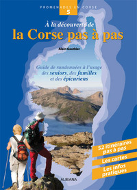 À la découverte de la Corse pas à pas - Guide de randonnées à l'usage des seniors, des familles...