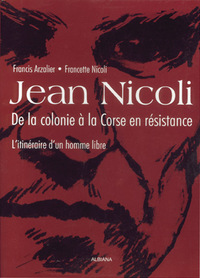 Jean Nicoli, de la colonie à la Corse en résistance - L'itinéraire d'un homme libre