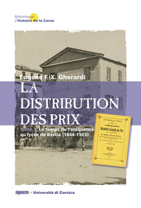 La distribution des prix – Tome 1 - Le temps de l'éloquence au lycée de Bastia (1846-1903)