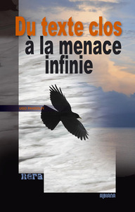 Du texte clos à la menace infinie