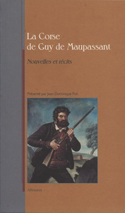 La Corse de Guy de Maupassant - Nouvellles et récits