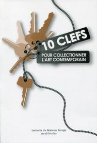 10 CLEFS POUR COLLECTIONNER L'ART CONTEMPORAIN