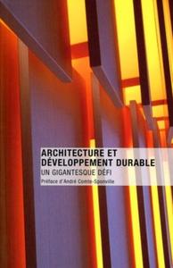 ARCHITECTURE ET DEVELOPPEMENT DURABLE. UN GIGANTESQUE DEFI - UN GIGANTESQUE DEFI.