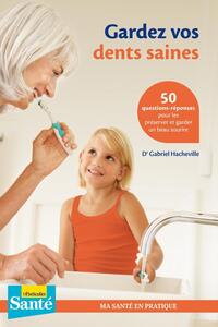 GARDEZ VOS DENTS SAINES - 50 QUESTIONS - REPONSES POUR PRESERVER VOS DENTS ET GARDER UN BEAU SOURIRE