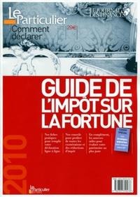 GUIDE DE L'IMPOT SUR LA FORTUNE 2010. COMMENT DECLARER.