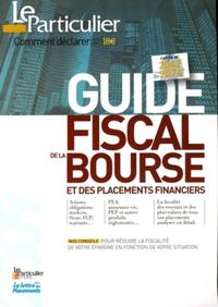 GUIDE FISCAL DE LA BOURSE ET DES PLACEMENTS FINANCIERS. NOS CONSEILS POUR REDUIR