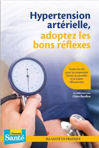 Hypertension artérielle, adoptez les bons réflexes