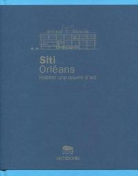 SITI ORLEANS - HABITER UNE OEUVRE D'ART