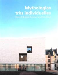 MYTHOLOGIES TRES INDIVIDUELLES - CENTRE DE CREATION CONTEMPORAINE OLIVIER DEBRE