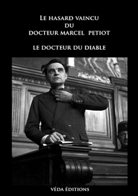 LE HASARD VAINCU DU DOCTEUR MARCEL PETIOT - LE DOCTEUR DU MAL