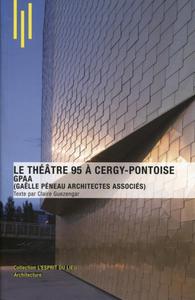 Le théâtre 95 à Cergy-pontoise, GPAA (Gaëlle Péneau Architectes Associés)