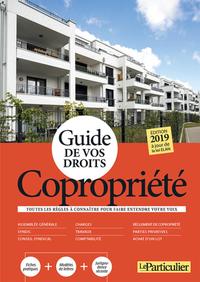 GUIDE DE VOS DROITS : COPROPRIETE 2019 - TOUTES LES REGLES A CONNAITRE POUR FAIRE ENTENDRE VOTRE VOI