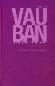 VAUBAN. LE STYLE DE L'INTELLIGENCE. UNE OEUVRE POUR L'ARCHITECTURE CONTEMPORAINE