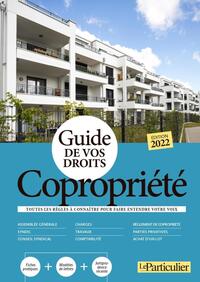 GUIDE DE VOS DROITS COPROPRIETE 2022 - TOUTES LES REGLES A CONNAITRE POUR FAIRE ENTENDRE VOTRE VOIX