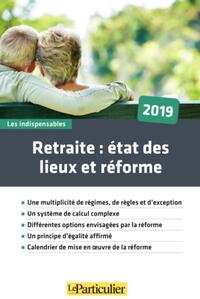 RETRAITE : ETAT DES LIEUX ET REFORME 2019 - UNE MULTIPLICITE DE REGIMES, DE REGLES ET D'EXCEPTION. U