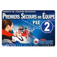 MEMENTO DE L'EQUIPIER SECOURISTE "PREMIERS SECOURS EN EQUIPE DE NIVEAU 2 - PSE2"