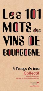 LES 101 MOTS DES VINS DE BOURGOGNE, A L'USAGE DE TOUS