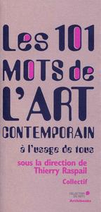 LES 101 MOTS DE L'ART CONTEMPORAIN A L'USAGE DE TOUS