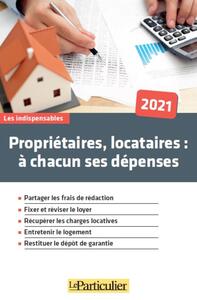 PROPRIETAIRES, LOCATAIRES A CHACUN SES DEPENSES 2021 - PARTAGER LES FRAIS DE REDACTION. FIXER ET REV