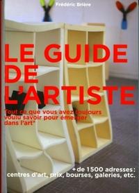 LE GUIDE DE L'ARTISTE - TOUT CE QUE VOUS AVEZ TOUJOURS VOULU SAVOIR POUR EMERGER DANS L'ART. + DE 15