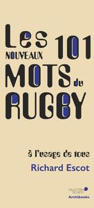 Les nouveaux 101 mots du Rugby, à l'usage de tous