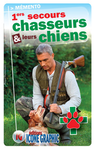 MEMENTO "1ERS SECOURS AUX CHASSEURS ET A LEURS CHIENS"