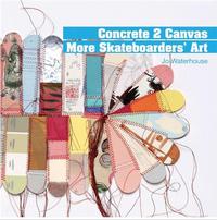 Concrete 2 Canvas - More Skateboarders' Art /anglais