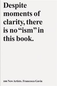 100 New Artists - Despite Moments of Clarity, there is no "ism" in this book /anglais