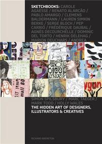 Sketchbooks The Hidden Art of Designers Illustrators and Creatives (Hardback) /anglais