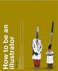 How to be an Illustrator /anglais