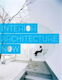 Interior Architecture Now /anglais