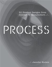 Process 50 Product Designs from Concept to Manufacture (1st ed.) /anglais